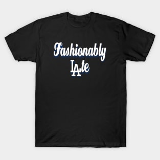 Fashionably Late by Basement Mastermind T-Shirt